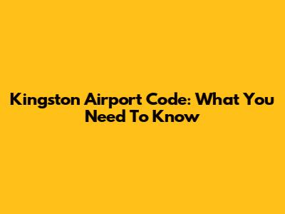Kingston Airport Code: What You Need To Know