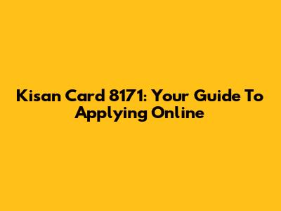 Kisan Card 8171: Your Guide To Applying Online