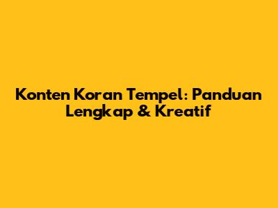 Konten Koran Tempel: Panduan Lengkap & Kreatif