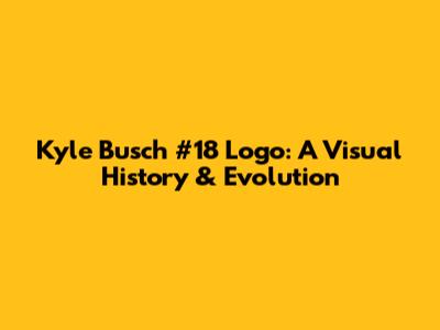 Kyle Busch #18 Logo: A Visual History & Evolution