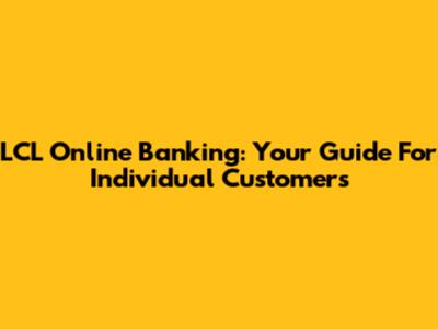 LCL Online Banking: Your Guide For Individual Customers