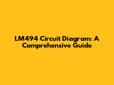 LM494 Circuit Diagram: A Comprehensive Guide