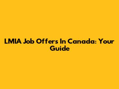 LMIA Job Offers In Canada: Your Guide