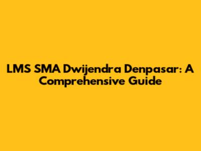 LMS SMA Dwijendra Denpasar: A Comprehensive Guide