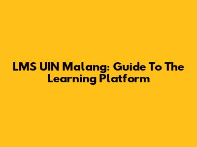 LMS UIN Malang: Guide To The Learning Platform
