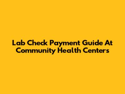 Lab Check Payment Guide At Community Health Centers