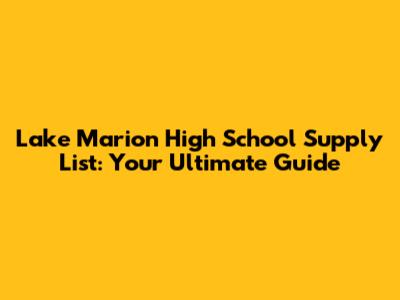 Lake Marion High School Supply List: Your Ultimate Guide