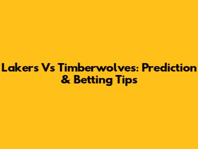 Lakers Vs Timberwolves: Prediction & Betting Tips