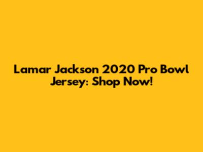 Lamar Jackson 2020 Pro Bowl Jersey: Shop Now!