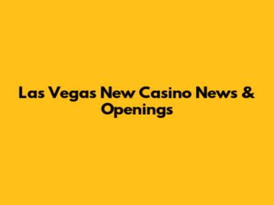 Las Vegas New Casino News & Openings