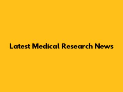 Latest Medical Research News