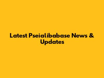 Latest Pseialibabase News & Updates