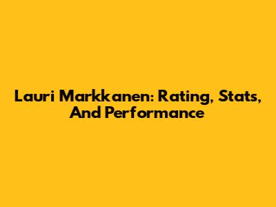 Lauri Markkanen: Rating, Stats, And Performance