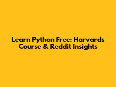 Learn Python Free: Harvard's Course & Reddit Insights