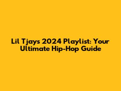 Lil Tjay's 2024 Playlist: Your Ultimate Hip-Hop Guide