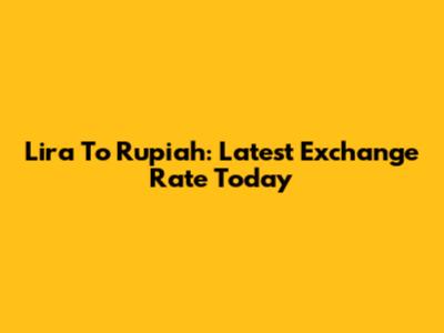 Lira To Rupiah: Latest Exchange Rate Today