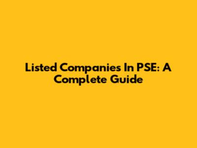 Listed Companies In PSE: A Complete Guide