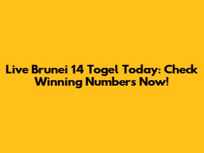Live Brunei 14 Togel Today: Check Winning Numbers Now!