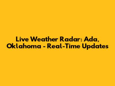 Live Weather Radar: Ada, Oklahoma - Real-Time Updates