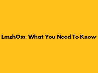 LmzhOss: What You Need To Know