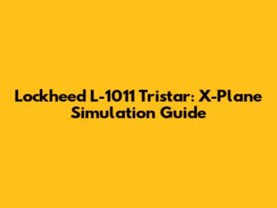 Lockheed L-1011 Tristar: X-Plane Simulation Guide