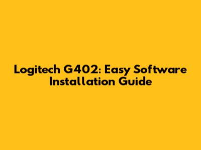 Logitech G402: Easy Software Installation Guide