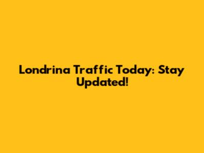 Londrina Traffic Today: Stay Updated!