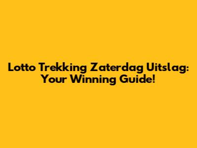 Lotto Trekking Zaterdag Uitslag: Your Winning Guide!