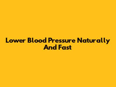 Lower Blood Pressure Naturally And Fast