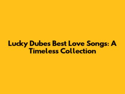 Lucky Dube's Best Love Songs: A Timeless Collection