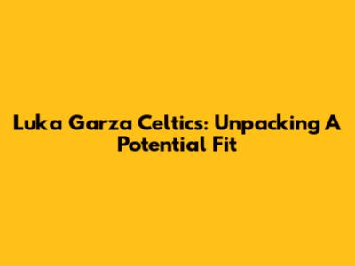 Luka Garza Celtics: Unpacking A Potential Fit