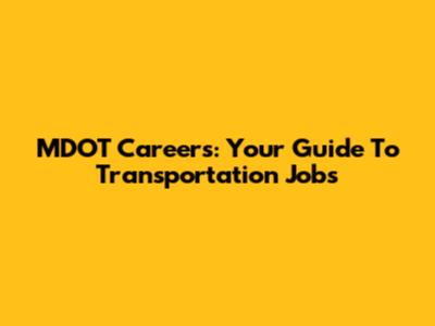 MDOT Careers: Your Guide To Transportation Jobs