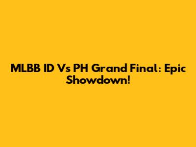 MLBB ID Vs PH Grand Final: Epic Showdown!