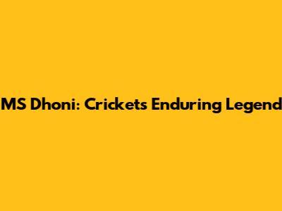 MS Dhoni: Cricket's Enduring Legend