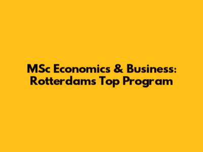 MSc Economics & Business: Rotterdam's Top Program