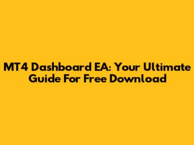 MT4 Dashboard EA: Your Ultimate Guide For Free Download