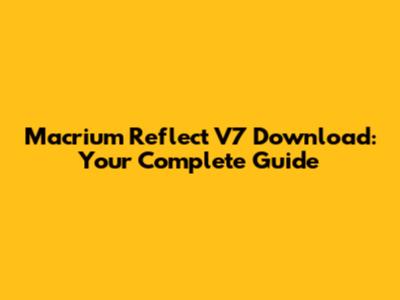 Macrium Reflect V7 Download: Your Complete Guide