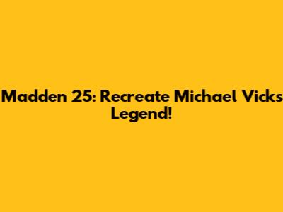 Madden 25: Recreate Michael Vick's Legend!