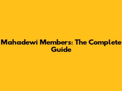 Mahadewi Members: The Complete Guide