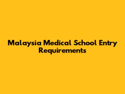 Malaysia Medical School Entry Requirements