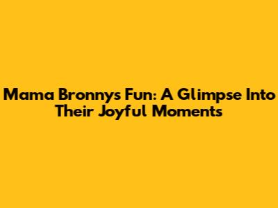 Mama Bronny's Fun: A Glimpse Into Their Joyful Moments