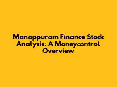 Manappuram Finance Stock Analysis: A Moneycontrol Overview