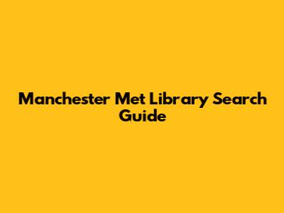 Manchester Met Library Search Guide