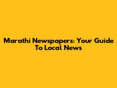 Marathi Newspapers: Your Guide To Local News