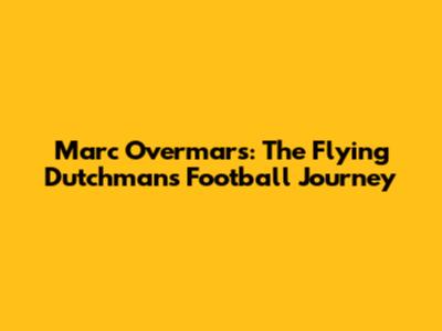 Marc Overmars: The Flying Dutchman's Football Journey