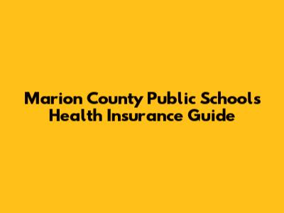 Marion County Public Schools Health Insurance Guide
