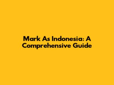 Mark As Indonesia: A Comprehensive Guide