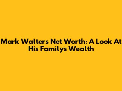 Mark Walter's Net Worth: A Look At His Family's Wealth