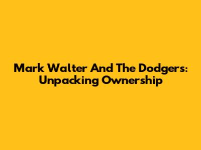 Mark Walter And The Dodgers: Unpacking Ownership