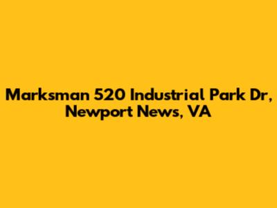 Marksman 520 Industrial Park Dr, Newport News, VA